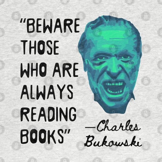 Charles Bukowski Portrait and Reading Books Quote by Slightly Unhinged